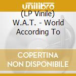 (LP Vinile) W.A.T. - World According To vinile