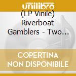 (LP Vinile) Riverboat Gamblers - Two Little Hearts/Denton vinile