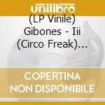 (LP Vinile) Gibones - Iii (Circo Freak) (7