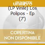 (LP Vinile) Los Polipos - Ep (7