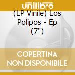 (LP Vinile) Los Polipos - Ep (7') vinile