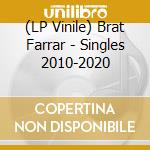 (LP Vinile) Brat Farrar - Singles 2010-2020 vinile