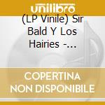 (LP Vinile) Sir Bald Y Los Hairies - Rock'n'roll Is Gonna Kill You! (7