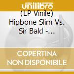 (LP Vinile) Hipbone Slim Vs. Sir Bald - Evil Kneevel Y Otros Instro-Mentales (7