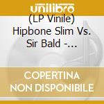 (LP Vinile) Hipbone Slim Vs. Sir Bald - Evil Kneevel Y Otros Instro-Mentales (7') vinile