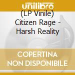 (LP Vinile) Citizen Rage - Harsh Reality vinile