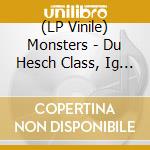 (LP Vinile) Monsters - Du Hesch Class, Ig Bi Trasch vinile