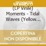 (LP Vinile) Moments - Tidal Waves (Yellow Black Swirled) vinile