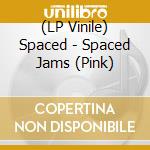 (LP Vinile) Spaced - Spaced Jams (Pink) vinile