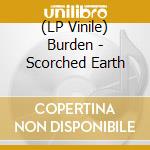(LP Vinile) Burden - Scorched Earth vinile