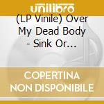 (LP Vinile) Over My Dead Body - Sink Or Swim (Purple) vinile