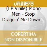 (LP Vinile) Mono Men - Stop Draggin' Me Down (Green/Orange) lp vinile