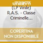 (LP Vinile) R.A.S. - Classe Criminelle (7') vinile