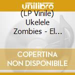 (LP Vinile) Ukelele Zombies - El Mito vinile