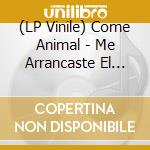 (LP Vinile) Come Animal - Me Arrancaste El Corazon vinile