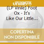 (LP Vinile) Foot Ox - It's Like Our Little Machine vinile
