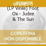 (LP Vinile) Foot Ox - Judee & The Sun vinile
