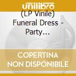 (LP Vinile) Funeral Dress - Party Political Bullshit vinile