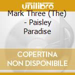 Mark Three (The) - Paisley Paradise cd