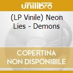 (LP Vinile) Neon Lies - Demons lp vinile