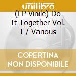 (LP Vinile) Do It Together Vol. 1 / Various vinile