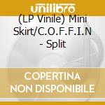 (LP Vinile) Mini Skirt/C.O.F.F.I.N - Split vinile