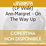 (LP Vinile) Ann-Margret - On The Way Up vinile