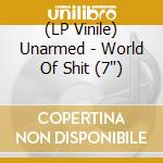 (LP Vinile) Unarmed - World Of Shit (7') vinile