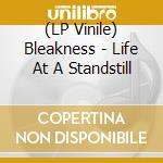 (LP Vinile) Bleakness - Life At A Standstill vinile