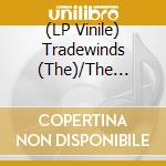 (LP Vinile) Tradewinds (The)/The Gardenias - Gotcha / Houdini vinile