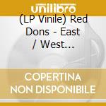 (LP Vinile) Red Dons - East / West Collection vinile
