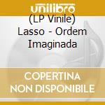 (LP Vinile) Lasso - Ordem Imaginada vinile