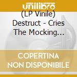 (LP Vinile) Destruct - Cries The Mocking Mother Nature vinile