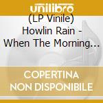 (LP Vinile) Howlin Rain - When The Morning Comes (7") vinile