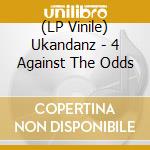 (LP Vinile) Ukandanz - 4 Against The Odds lp vinile