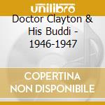 Doctor Clayton & His Buddi - 1946-1947 cd