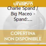 Charlie Spand / Big Maceo - Spand: Complete 40/Maceo: Remaining cd