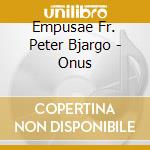 Empusae Fr. Peter Bjargo - Onus cd