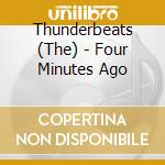 Thunderbeats (The) - Four Minutes Ago cd