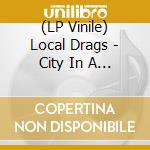(LP Vinile) Local Drags - City In A Room vinile