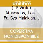 (LP Vinile) Atascados, Los - Ft. Sys Malakian (7') vinile