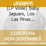 (LP Vinile) Baby Jaguars, Los - Las Pinas (Random Colored) (7