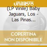 (LP Vinile) Baby Jaguars, Los - Las Pinas (Random Colored) (7') vinile
