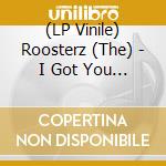 (LP Vinile) Roosterz (The) - I Got You (7
