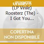(LP Vinile) Roosterz (The) - I Got You (7') vinile
