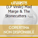 (LP Vinile) Mad Marge & The Stonecutters - Mad Marge & The Stonecutters vinile