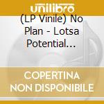 (LP Vinile) No Plan - Lotsa Potential (Orange) vinile