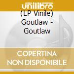 (LP Vinile) Goutlaw - Goutlaw vinile