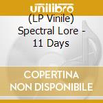 (LP Vinile) Spectral Lore - 11 Days vinile