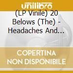 (LP Vinile) 20 Belows (The) - Headaches And Moodswings vinile
